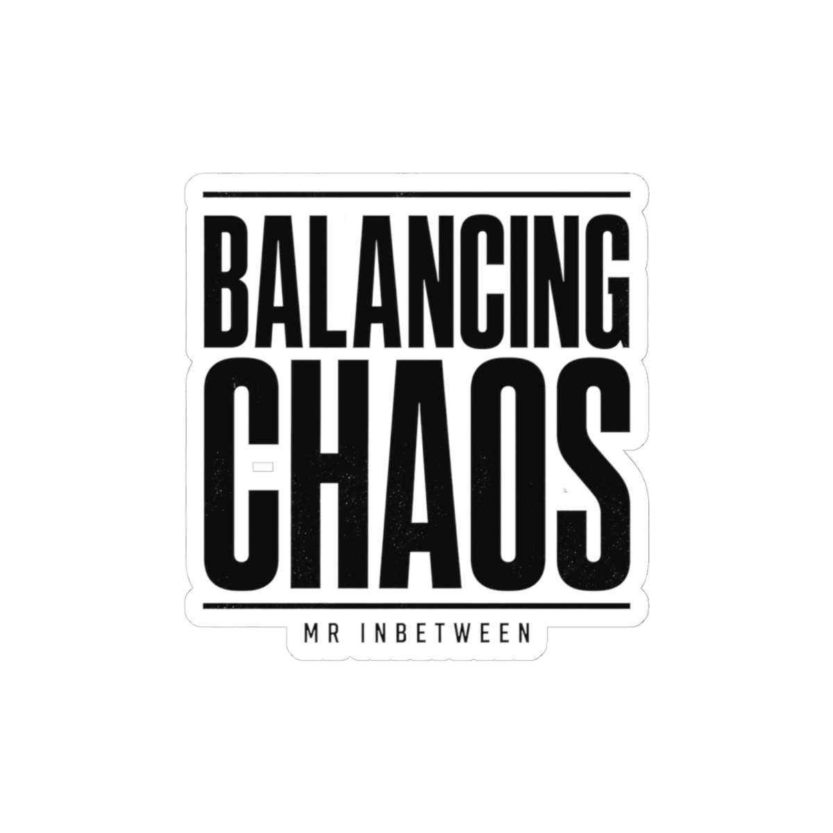 Mr Inbetween "Balancing Chaos" Sticker