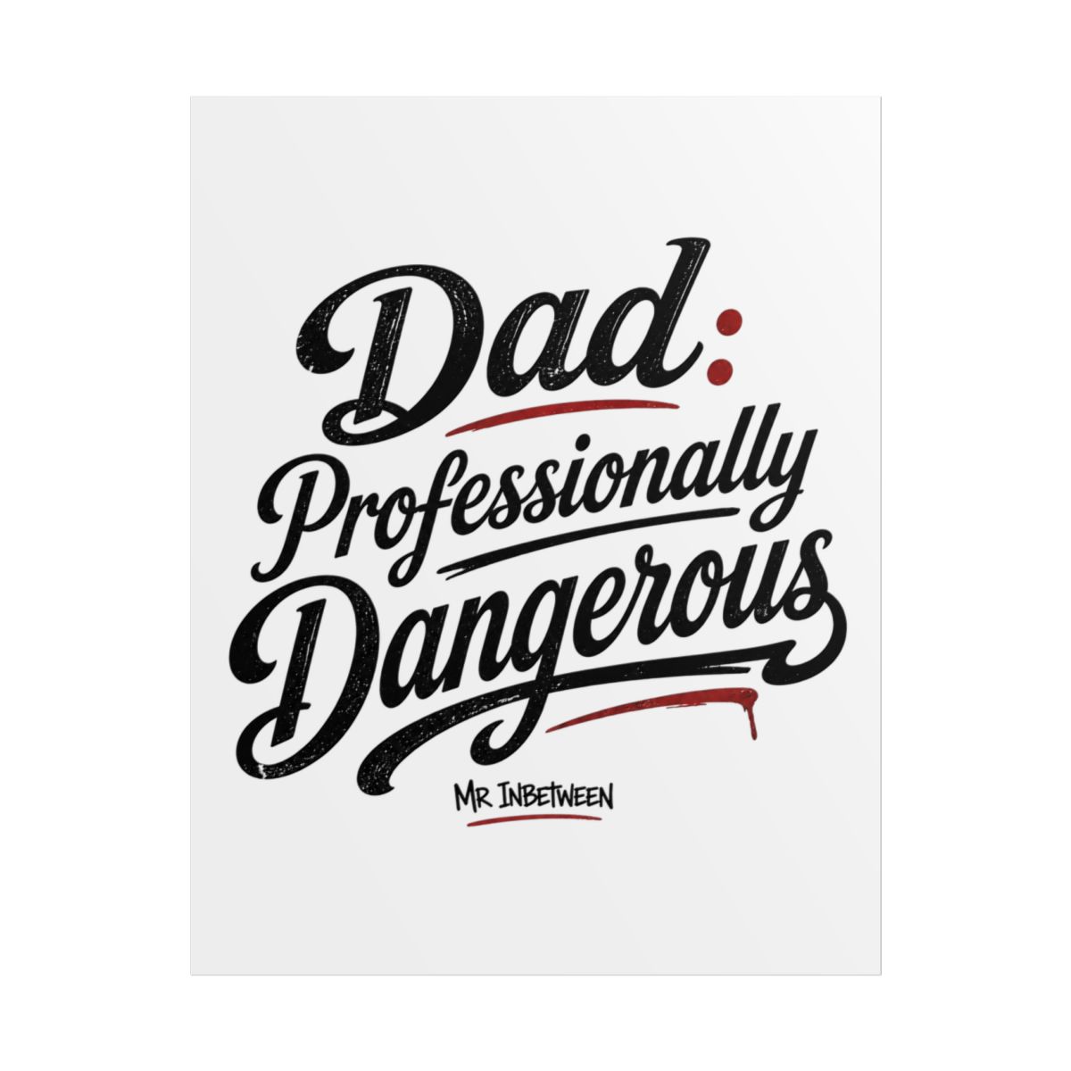 Mr Inbetween "Dad: Professionally Dangerous" Poster